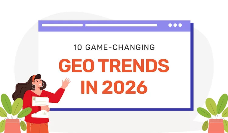 10 Game-Changing GEO Trends In 2026: What Brands Must Know